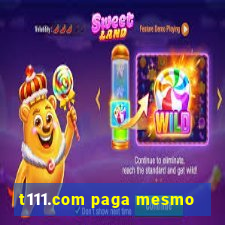 t111.com paga mesmo